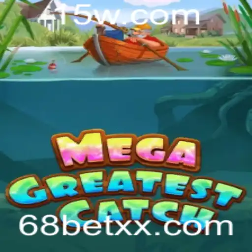 MegaGreatestCatch: Descubra o Jogo Revolucionário com a Chave '68 bet'